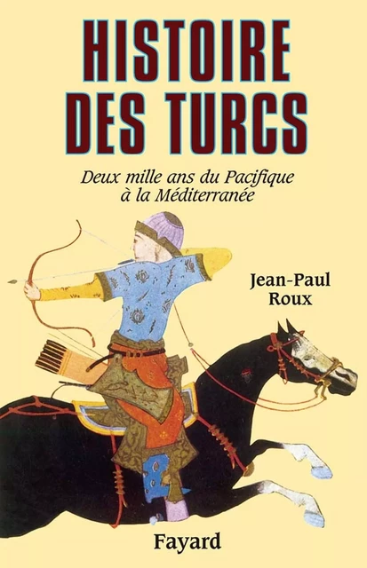 Histoire des Turcs - Jean-Paul Roux - Fayard