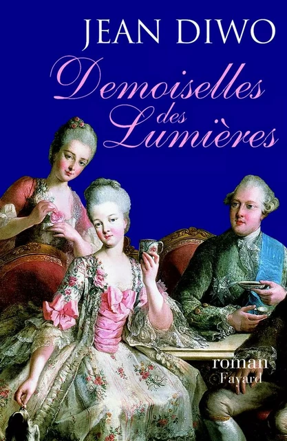 Demoiselles des Lumières - Jean Diwo - Fayard