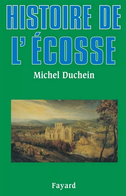 Histoire de l'Ecosse - Michel Duchein - Fayard