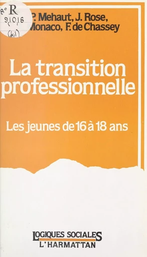 La transition professionnelle - Francis de Chassey, Jeanne Lamoure-Rontopoulou, Philippe Méhaut, Antoni Monaco, Béatrice Poret, José Rose - FeniXX réédition numérique