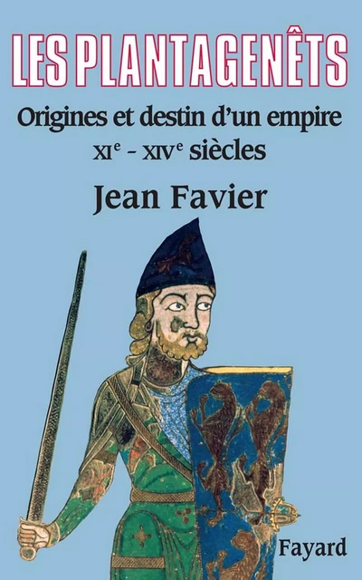 Les Plantagenêts - Jean Favier - Fayard