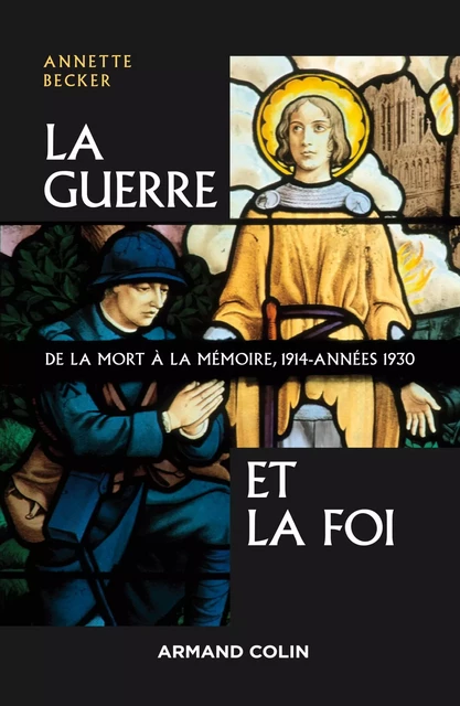 La Guerre et la foi - Annette Becker - Armand Colin