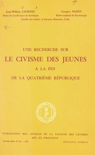 Une recherche sur le civisme des jeunes à la fin de la Quatrième République - Jean William Lapierre, Georges Noizet - FeniXX réédition numérique