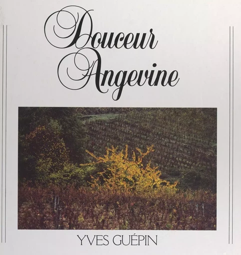 Douceur angevine - Yves Guépin - FeniXX réédition numérique