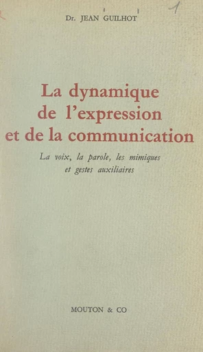 La dynamique de l'expression et de la communication - Jean Guilhot - FeniXX réédition numérique