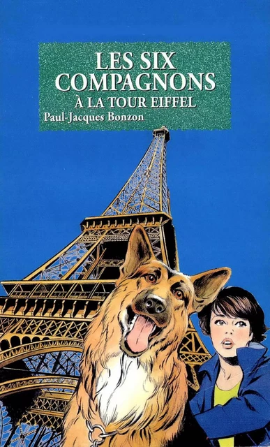 Les Six Compagnons à la tour Eiffel - T21 - Paul-Jacques Bonzon - Hachette Jeunesse