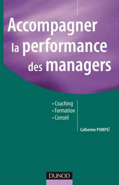 Accompagner la performance des managers - Catherine Pompeï - Dunod