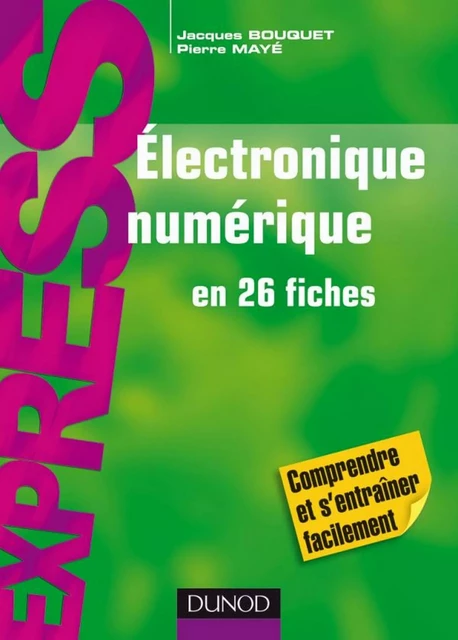 Électronique numérique - IUT - Jacques Bouquet, Pierre Mayé - Dunod