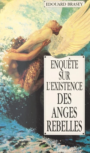 Enquête sur l'existence des anges rebelles - Édouard Brasey - FeniXX réédition numérique