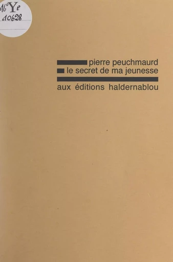 Le secret de ma jeunesse - Pierre Peuchmaurd - FeniXX réédition numérique