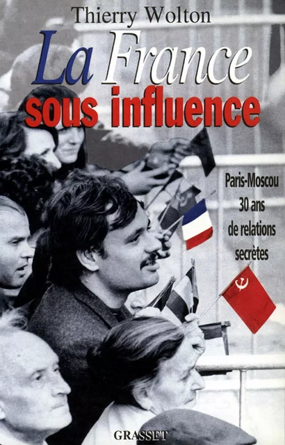 La France sous influence - Thierry Wolton - Grasset