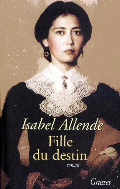 Fille du destin - Isabel Allende - Grasset