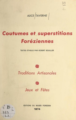 Coutumes et superstitions foréziennes (8-9). Traditions artisanales, jeux et fêtes - Robert Bouiller, Alice Taverne - FeniXX réédition numérique