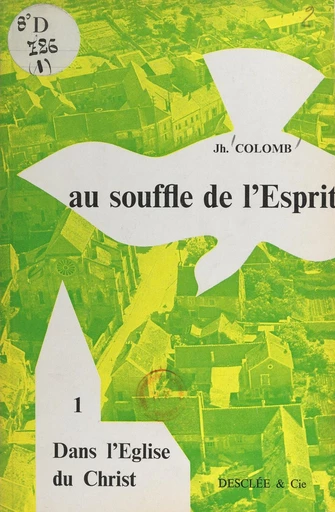 L'enseignement religieux des préadolescents. Au souffle de l'Esprit... (1) - Joseph Colomb - FeniXX réédition numérique