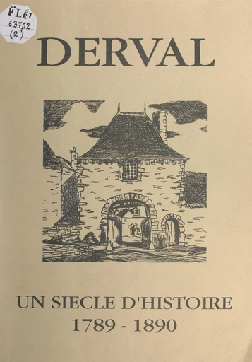 Derval des origines à nos jours (2). Un siècle d'histoire, 1789-1890 -  Commission historique de l'Association pour la sauvegarde de la Tour Saint-Clair et la promotion culturelle de Derval - FeniXX réédition numérique