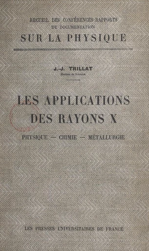 Les applications des rayons X - Jean-Jacques Trillat - FeniXX réédition numérique