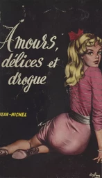 Amours, délices et drogue...