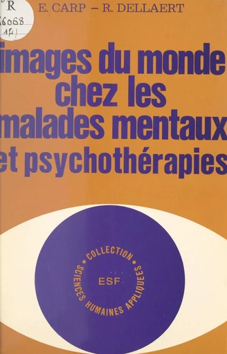 Images du monde chez les malades mentaux et psychothérapies - Eugène Carp, R. Dellaert, H. Luyckx - FeniXX réédition numérique