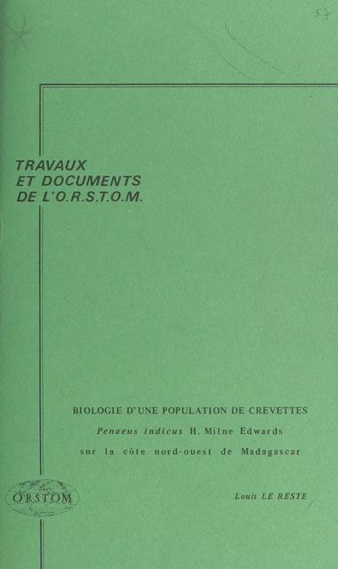 Biologie d'une population de crevettes Penaeus indicus H. Milne Edwards sur la côte nord-ouest de Madagascar - Louis Le Reste - FeniXX réédition numérique