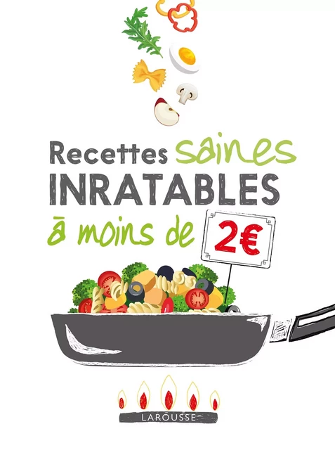 Recettes inratables et saines à moins de 2 euros -  Collectif - Larousse