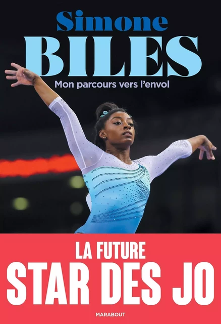 Simone Biles - Mon parcours vers l'envol - Simone Biles - Marabout