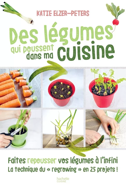 Des légumes qui poussent dans ma cuisine -  Collectif - Hachette Pratique