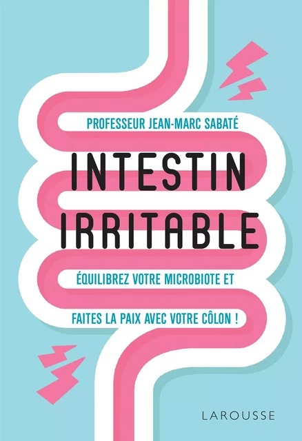 Intestin irritable - Professeur Jean-Marc Sabaté - Larousse