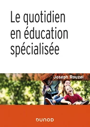 Le quotidien en éducation spécialisée - 2e éd.