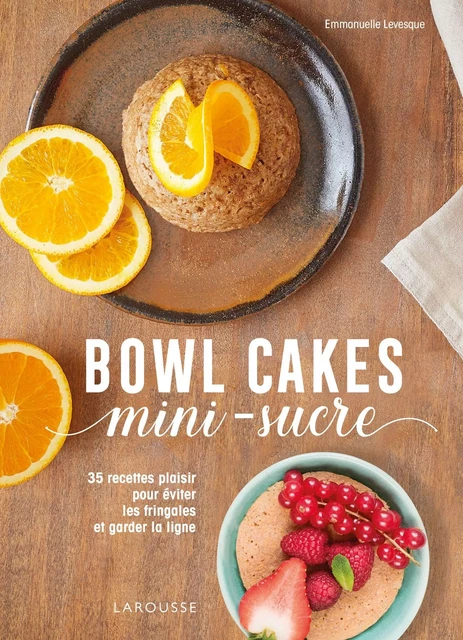 Bowl cakes mini-sucres - Emmanuelle Levesque - Larousse