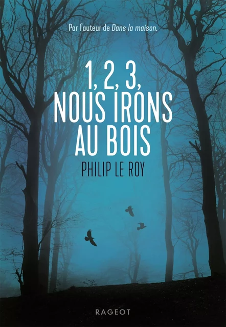 1, 2, 3, nous irons au bois - Philip Le Roy - Rageot Editeur