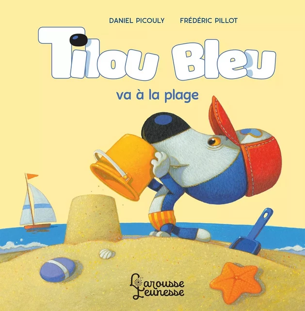 Tilou bleu va à la plage - Daniel Picouly - Larousse