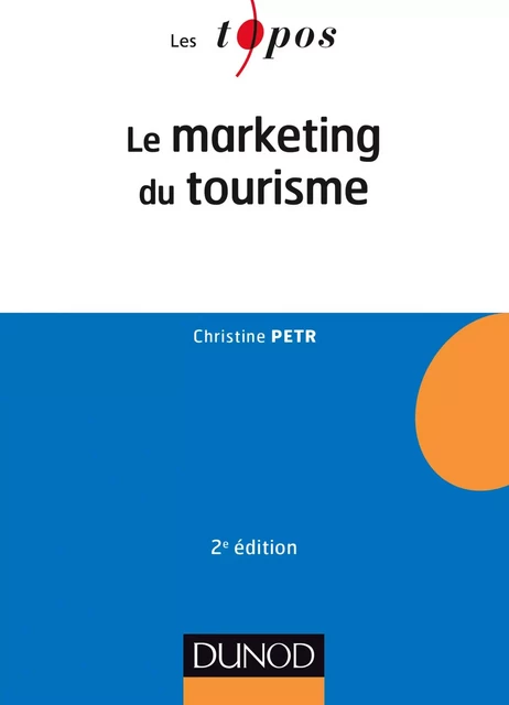 Le Marketing du tourisme - 2e éd. - Christine Petr - Dunod