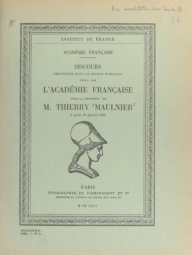 Discours prononcés dans la séance publique tenue par l'Académie française pour la réception de M. Thierry Maulnier, le jeudi 20 janvier 1966 - Marcel Achard, Thierry Maulnier - FeniXX réédition numérique