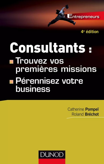 Consultants : trouvez vos premières missions - 4ed - Catherine Pompeï, Roland Brechot - Dunod