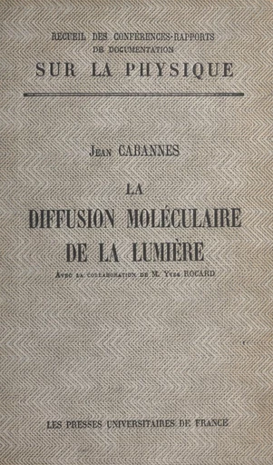 La diffusion moléculaire de la lumière - Jean Cabannes, Yves Rocard - FeniXX réédition numérique