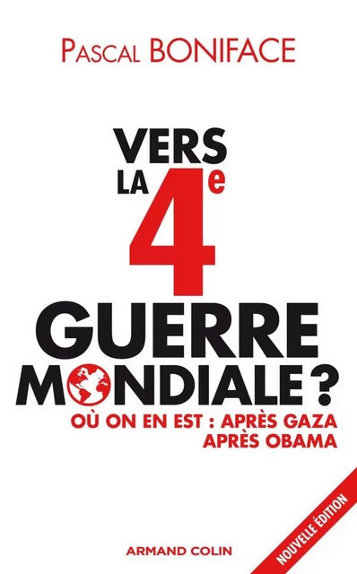 Vers la 4e Guerre mondiale ? - Pascal Boniface - Armand Colin