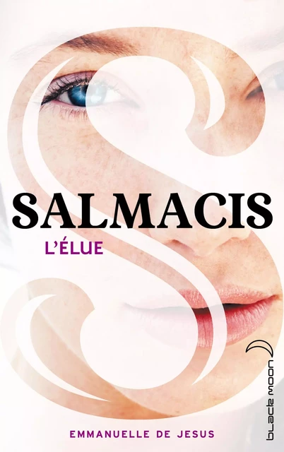 Salmacis 1 - L'élue - Emmanuelle de Jesus - Hachette Black Moon