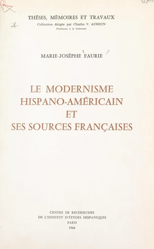 Le modernisme hispano-américain et ses sources françaises - Marie-Josèphe Faurie - FeniXX réédition numérique