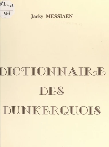 Dictionnaire des Dunkerquois - Jacky Messiaen - FeniXX réédition numérique