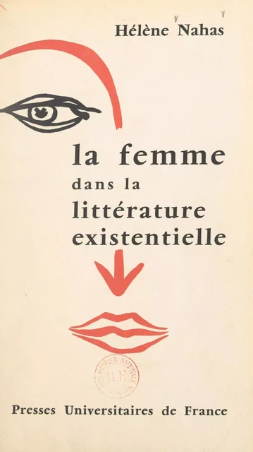 La femme dans la littérature existentielle - Hélène Nahas - FeniXX réédition numérique