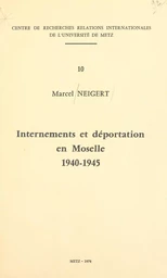 Internements et déportation en Moselle, 1940-1945