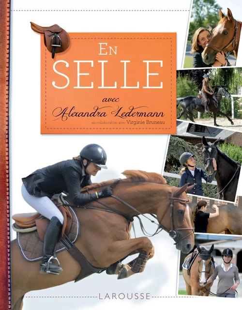 En selle avec Alexandra Ledermann - Alexandra Ledermann, Virginie Bruneau - Larousse