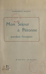 Mon séjour à Péronne pendant l'invasion