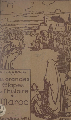 Les grandes étapes de l'histoire du Maroc - Paul Aurès, Georges Hardy - FeniXX réédition numérique