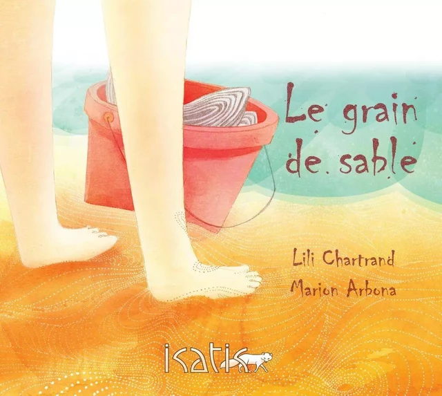 Le grain de sable - Lili Chartrand - Éditions de l'Isatis