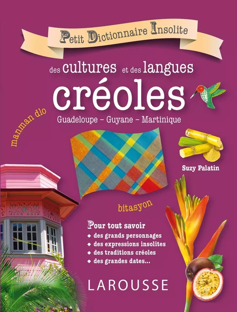 Petit dictionnaire insolite des cultures et des langues créoles - Suzy Palatin - Larousse