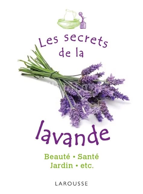 Les secrets de la lavande - Rachel Frély - Larousse