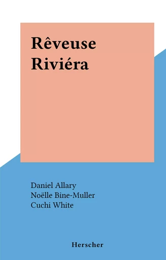 Rêveuse Riviéra - Daniel Allary, Noëlle Bine-Muller - FeniXX réédition numérique