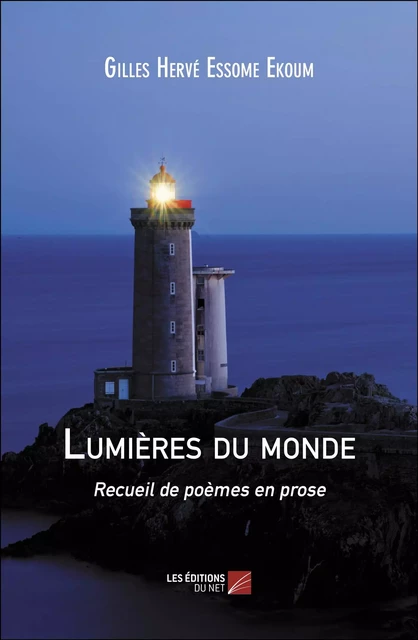 Lumières du monde - Gilles Hervé Essome Ekoum - Les Éditions du Net