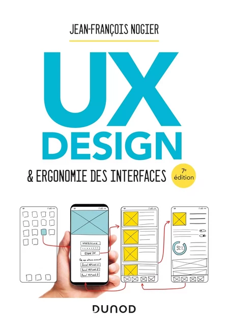 UX Design et ergonomie des interfaces - 7e éd. - Jean-François Nogier - Dunod